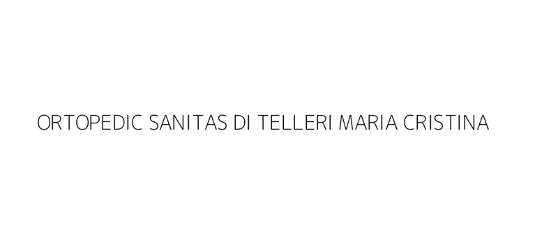 ORTOPEDIC SANITAS DI TELLERI MARIA CRISTINA